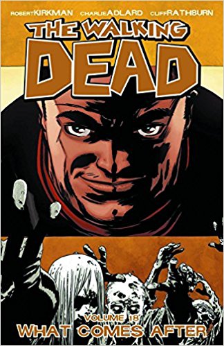 WALKING DEAD VOL 18: WHAT COMES AFTER