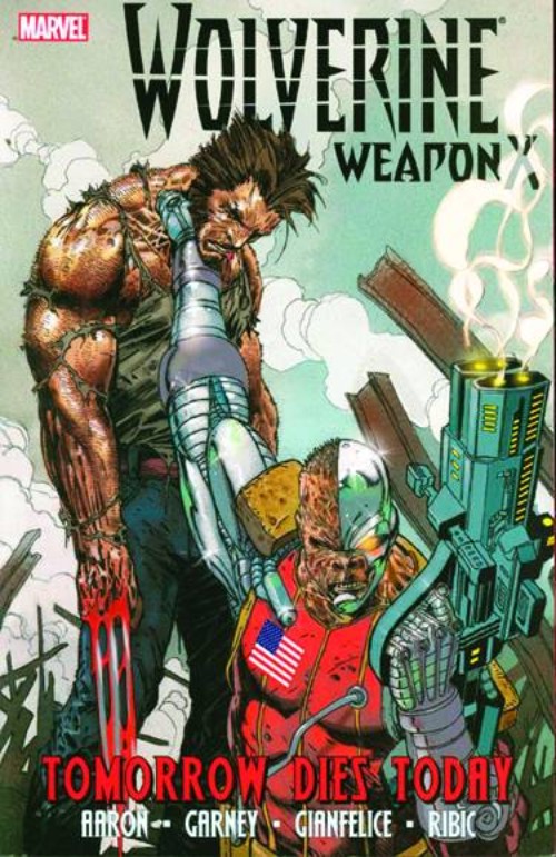 WOLVERINE: WEAPON X VOL 03: TOMORROW DIES TODAY