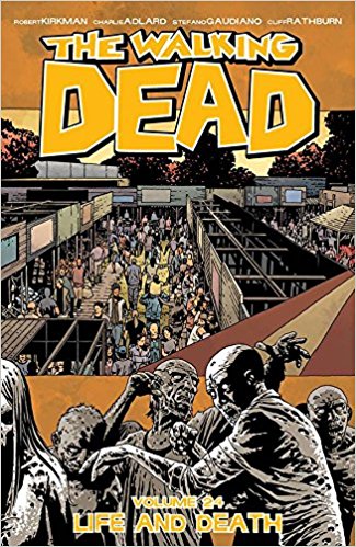 WALKING DEAD VOL 24: LIFE AND DEATH
