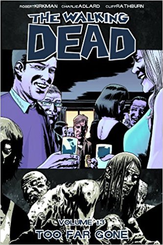WALKING DEAD VOL 13: TOO FAR GONE