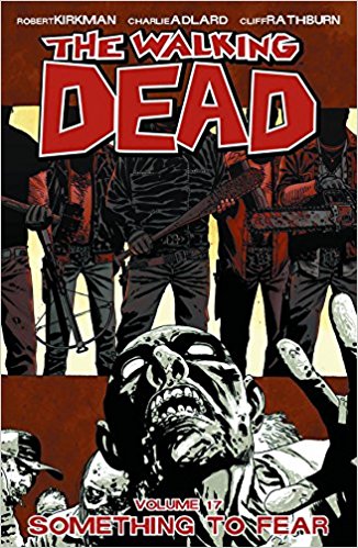 WALKING DEAD VOL 17: SOMETHING TO FEAR