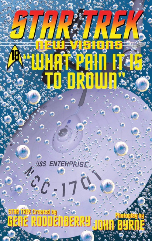 STAR TREK: NEW VISIONS#18: WHAT PAIN IT IS TO DROWN