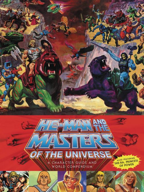 HE-MAN AND THE MASTERS OF THE UNIVERSE: A CHARACTER GUIDE AND WORLD COMPENDIUM