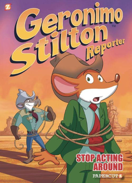 GERONIMO STILTON, REPORTERVOL 03: STOP ACTING AROUND