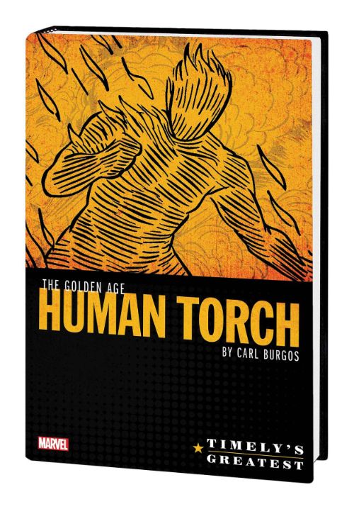 TIMELY'S GREATEST: THE GOLDEN AGE HUMAN TORCH BY CARL BURGOS OMNIBUS