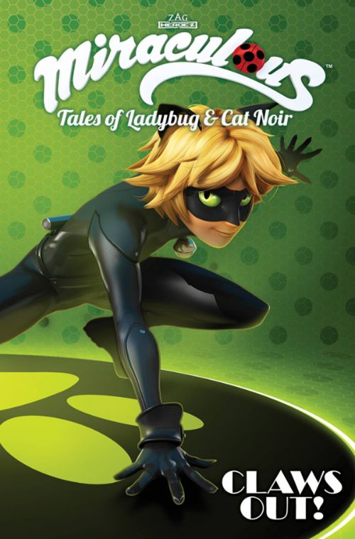MIRACULOUS: TALES OF LADYBUG AND CAT NOIRVOL 03: CLAWS OUT