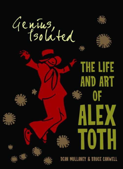 GENIUS ISOLATED: THE LIFE AND ART OF ALEX TOTH