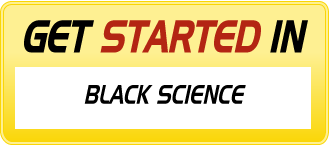 Get Started in BLACK SCIENCE