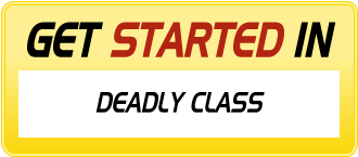 Get Started In DEADLY CLASS