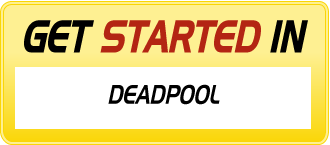 Get Started in DEADPOOL