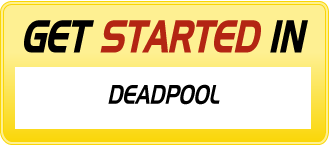 Get Started In DEADPOOL