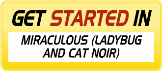 Get Started in MIRACULOUS (LADYBUG AND CAT NOIR)